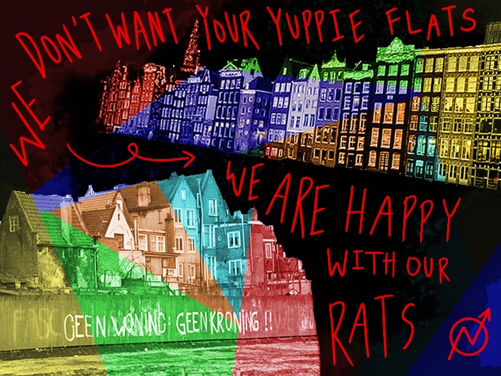 WE DON’T WANT YOUR YUPPY FLATS WE ARE HAPPY WITH OUR RATS
